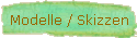 Modelle / Skizzen
