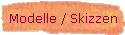 Modelle / Skizzen